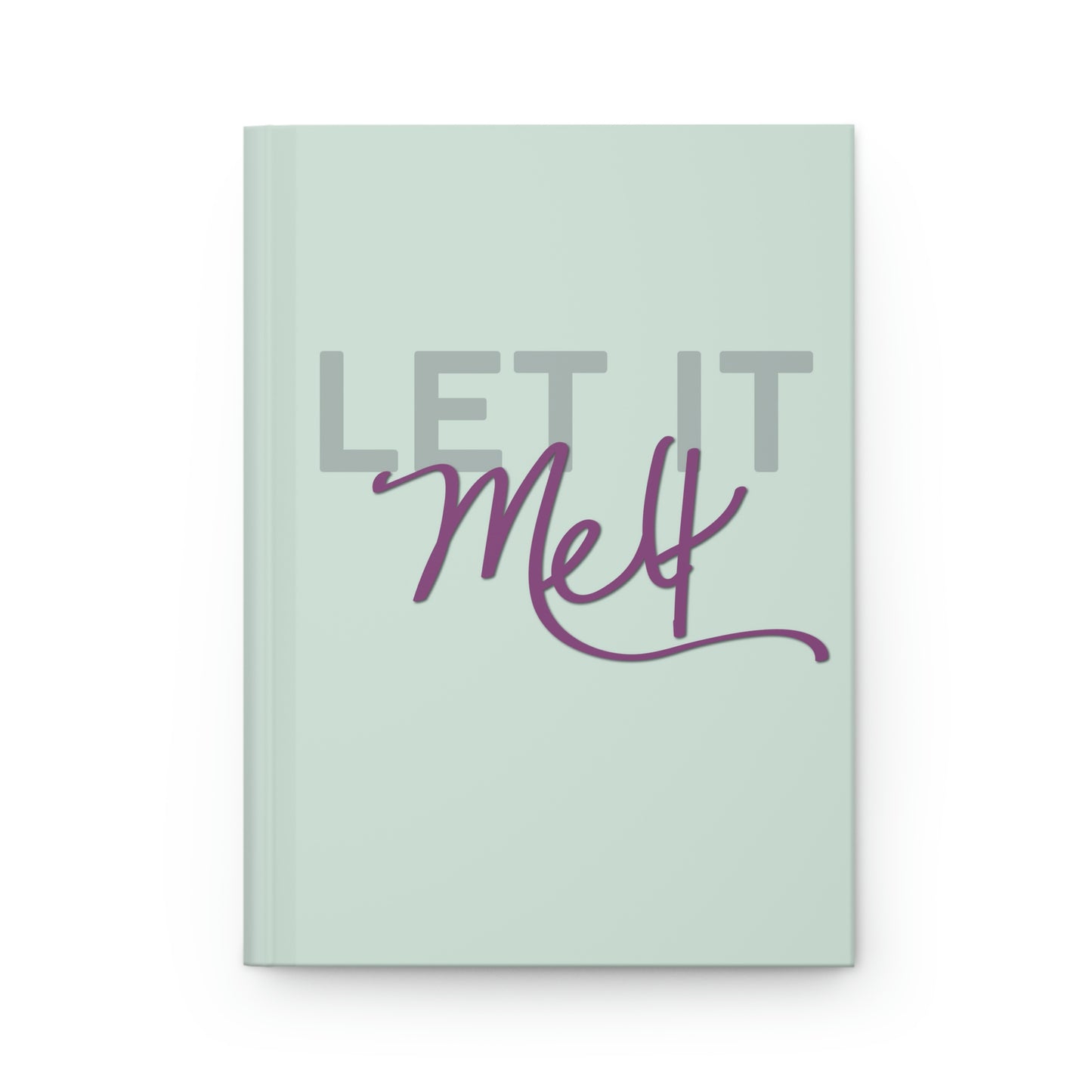 LET IT MELT - HARDCOVER JOURNAL MATTE