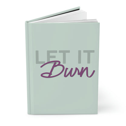 LET IT BURN - HARDCOVER JOURNAL MATTE