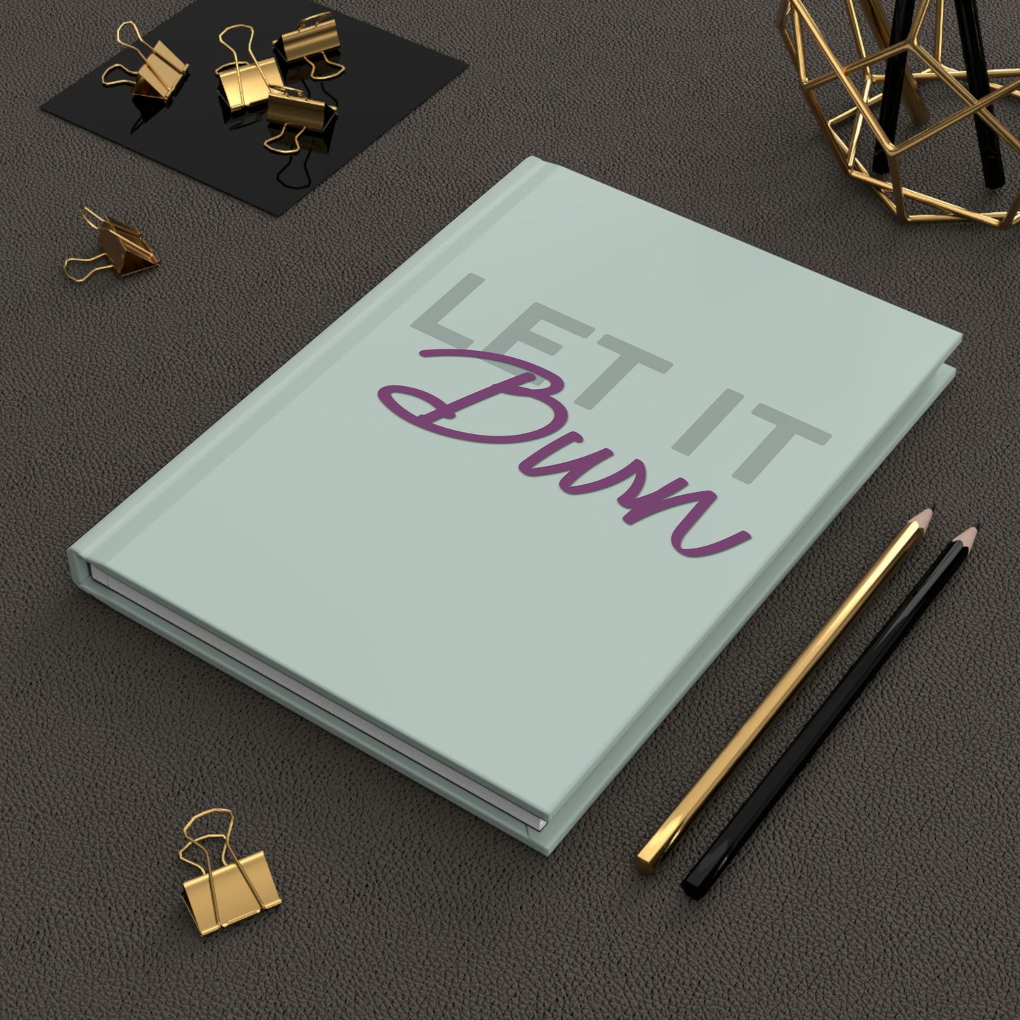 LET IT BURN - HARDCOVER JOURNAL MATTE