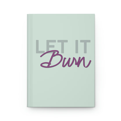 LET IT BURN - HARDCOVER JOURNAL MATTE